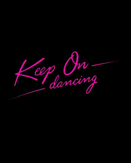 Keep on dancing